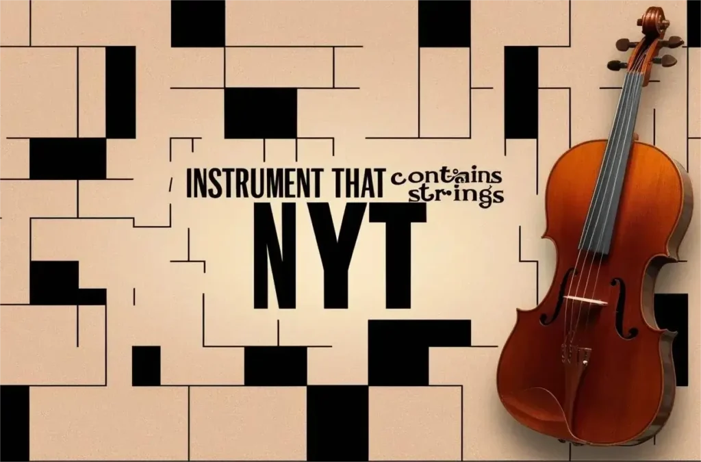 Instrument That Contains Strings NYT: Explore the Melodic Universe