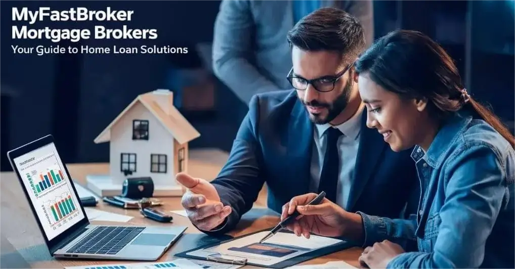 MyFastBroker Mortgage Brokers: Fast & Reliable Home Loan Solutions