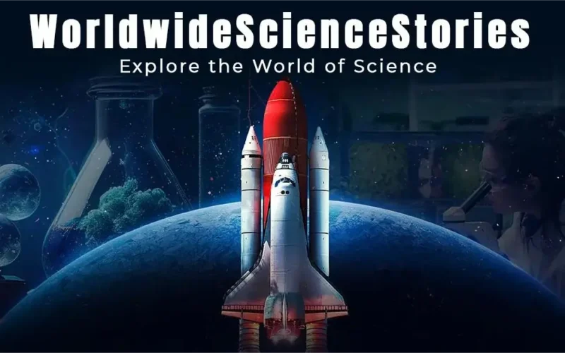 Worldwidesciencestories.com: Your Gateway to the Latest Scientific Discoveries and Innovations