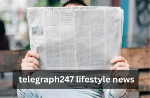 telegraph247 lifestyle news: Fresh Ideas for Daily Life