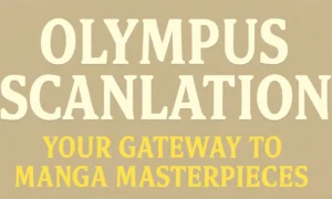 Olympus Scanlation: Your Gateway to Manga Masterpieces