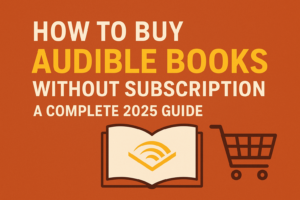 How to Buy Audible Books Without Subscription: