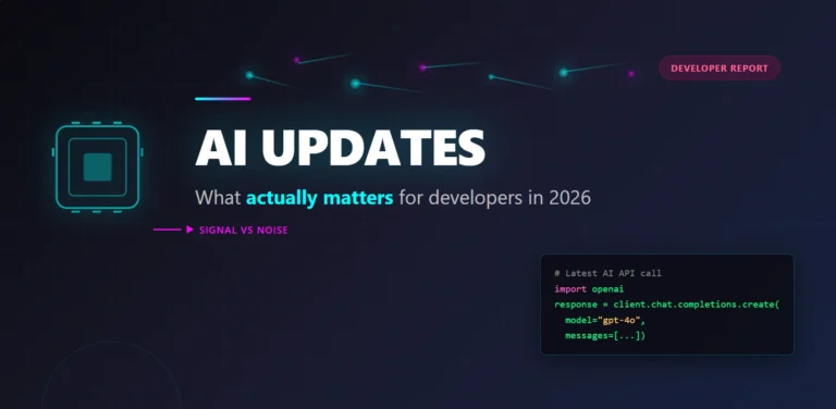 Best Essential AI Updates Every Developer Must Track (2026)
