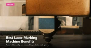 Best Laser Marking Machine Benefits for Factories (2026)