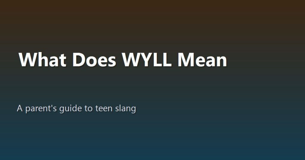 What Does WYLL Mean in Texting? A Parent’s Guide to Teen Slang in 2026