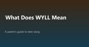 What Does WYLL Mean in Texting? A Parent’s Guide to Teen Slang in 2026