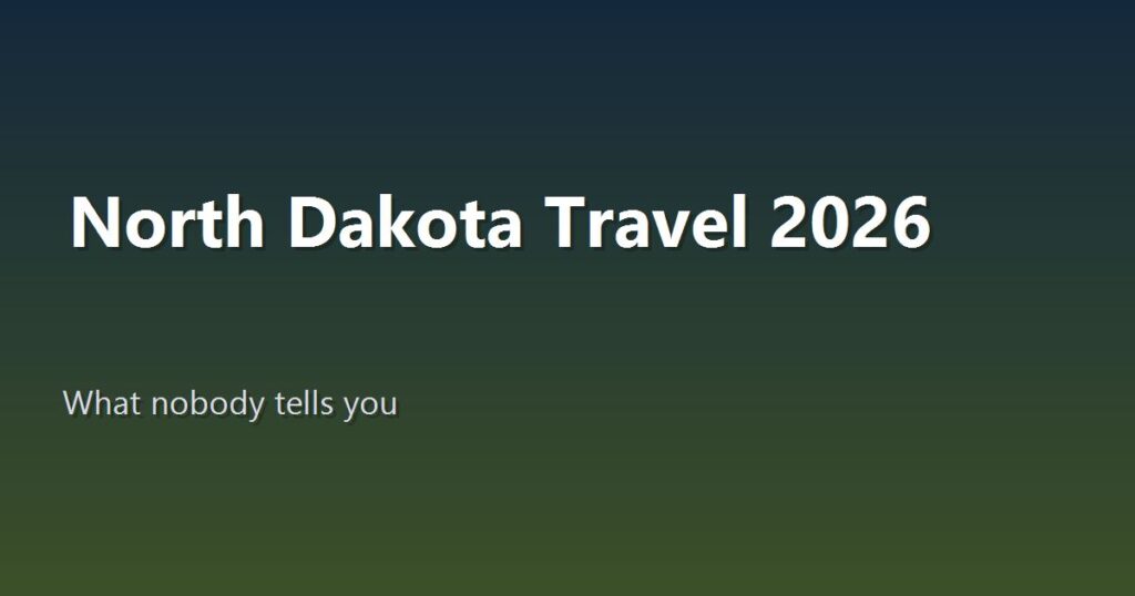 North Dakota Travel in 2026: What Nobody Tells You About the Roughrider State